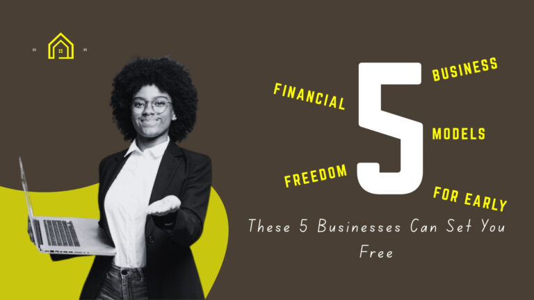 Business models to achieve early financial freedom
