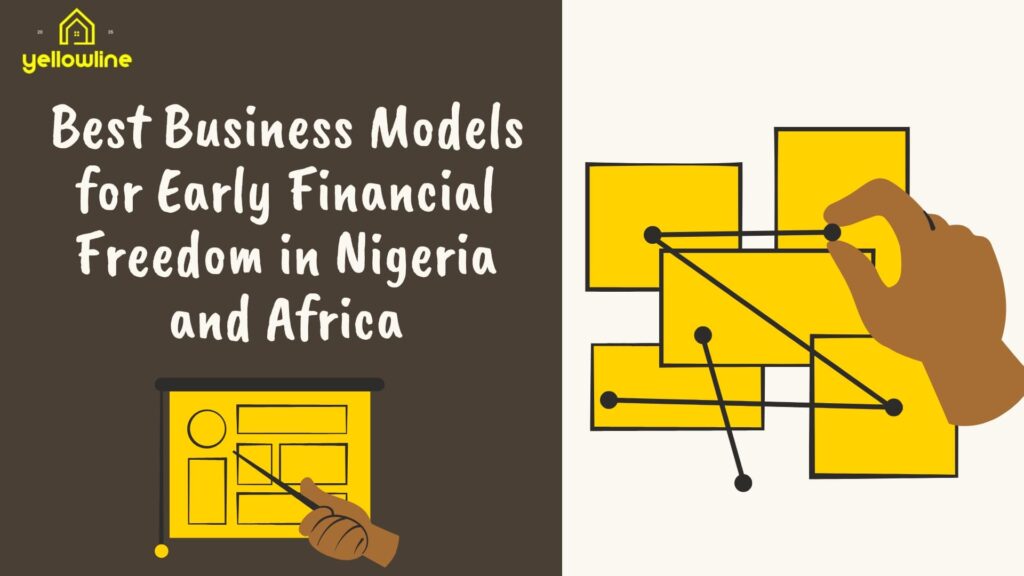 How to Achieve Early Financial Freedom in Nigeria: 5 Proven Business Models for Young Africans